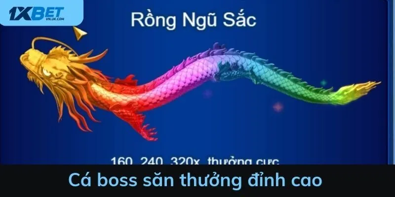 Cá boss săn thưởng đỉnh cao