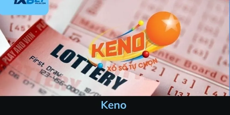 Keno - Thông tin về cách chơi, tỷ lệ trúng, mẹo hay