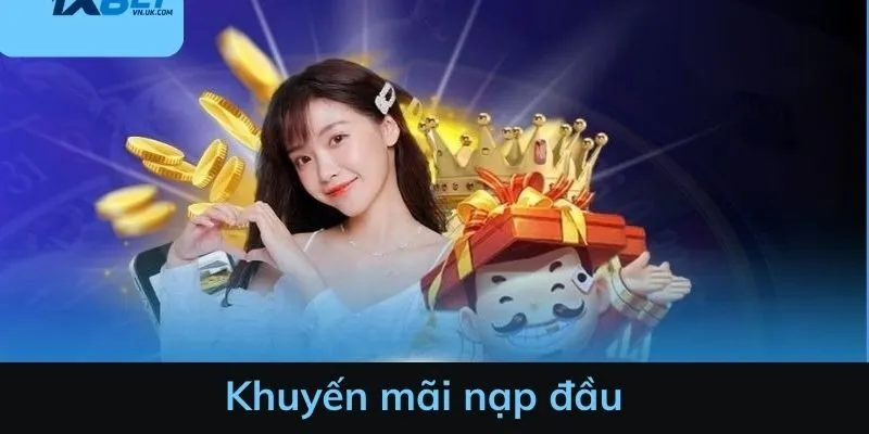 Khuyến mãi nạp đầu - Siêu ưu đãi 100% giá trị nạp