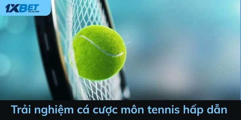 Trải nghiệm cá cược môn thể thao tennis hấp dẫn